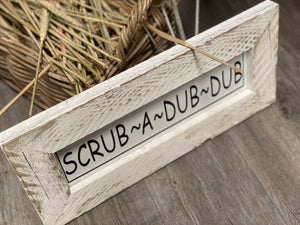 Scrub a Dub Dub Handmade Sign FREE Postage