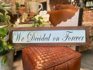 We decided on FOREVER Handmade Sign