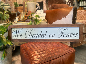 We decided on FOREVER Handmade Sign