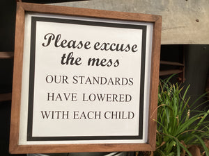 Excuse the MESS Handmade Sign